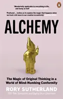 Alchemia - Magia oryginalnego myślenia w świecie otępiającej umysł zgodności - Alchemy - The Magic of Original Thinking in a World of Mind-Numbing Conformity