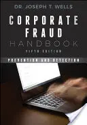 Podręcznik oszustw korporacyjnych: Zapobieganie i wykrywanie - Corporate Fraud Handbook: Prevention and Detection