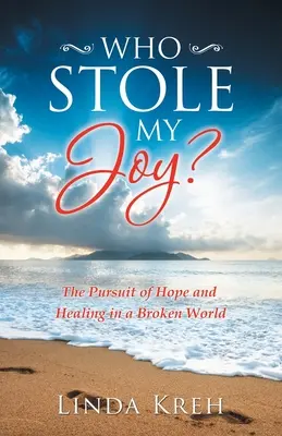 Kto ukradł moją radość? Pogoń za nadzieją i uzdrowieniem w zepsutym świecie - Who Stole My Joy?: The Pursuit of Hope and Healing in a Broken World