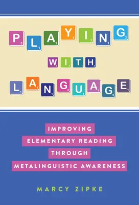 Zabawy z językiem: Poprawa czytania w szkole podstawowej dzięki świadomości metalingwistycznej - Playing with Language: Improving Elementary Reading Through Metalinguistic Awareness