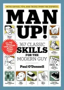 Man Up: 367 klasycznych umiejętności dla nowoczesnego faceta - Man Up!: 367 Classic Skills for the Modern Guy