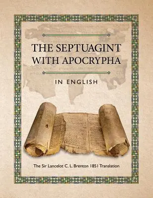 Septuaginta z apokryfami w języku angielskim: Tłumaczenie Sir Lancelota C. L. Brentona z 1851 r. - The Septuagint with Apocrypha in English: The Sir Lancelot C. L. Brenton 1851 Translation