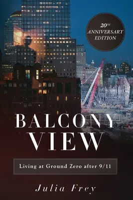 Widok z balkonu, Życie na parterze Zero po 9/11: Wydanie z okazji 20. rocznicy - Balcony View, Living at Ground Zero After 9/11: 20th Anniversary Edition