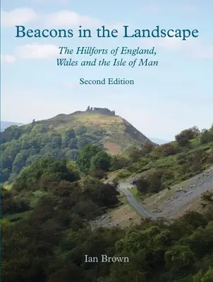 Beacons in the Landscape (Second Edition): Wzgórza Anglii, Walii i wyspy Man - Beacons in the Landscape (Second Edition): The Hillforts of England, Wales and the Isle of Man