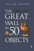 Wielki Mur w 50 obiektach - The Great Wall in 50 Objects