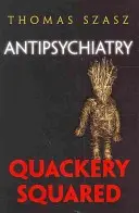 Antypsychiatria: Quackery Squared - Antipsychiatry: Quackery Squared