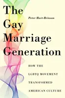 Pokolenie małżeństw homoseksualnych: Jak ruch LGBTQ zmienił amerykańską kulturę - The Gay Marriage Generation: How the LGBTQ Movement Transformed American Culture