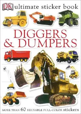 Najlepsza książka z naklejkami: Diggers and Dumpers: Ponad 60 kolorowych naklejek wielokrotnego użytku [z 60 naklejkami wielokrotnego użytku] - Ultimate Sticker Book: Diggers and Dumpers: More Than 60 Reusable Full-Color Stickers [With 60 Reusable Stickers]