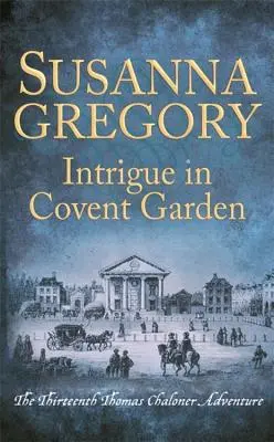 Intryga w Covent Garden: Trzynasta przygoda Thomasa Chalonera - Intrigue in Covent Garden: The Thirteenth Thomas Chaloner Adventure