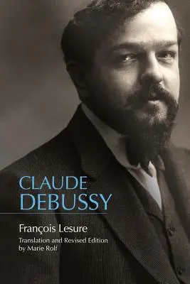 Claude Debussy: Krytyczna biografia - Claude Debussy: A Critical Biography