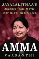 Amma - podróż Jayalalithaa od gwiazdy filmowej do Po - Amma - Jayalalithaa s Journey from Movie Star to Po