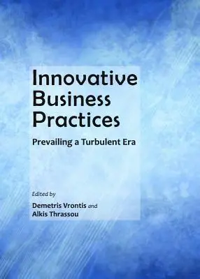 Innowacyjne praktyki biznesowe: Przetrwać burzliwą erę - Innovative Business Practices: Prevailing a Turbulent Era