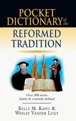 Kieszonkowy słownik tradycji reformowanej - Pocket Dictionary of the Reformed Tradition