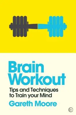 Trening mózgu: Wskazówki i techniki treningu umysłu - Brain Workout: Tips and Techniques to Train Your Mind