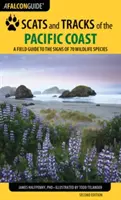 Scats and Tracks of the Pacific Coast: Przewodnik terenowy po oznakach 70 gatunków dzikich zwierząt, wydanie drugie - Scats and Tracks of the Pacific Coast: A Field Guide to the Signs of 70 Wildlife Species, Second Edition