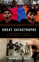 Wielka katastrofa: Ormianie i Turcy w cieniu ludobójstwa - Great Catastrophe: Armenians and Turks in the Shadow of Genocide