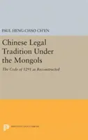 Chińska tradycja prawna pod rządami Mongołów: Rekonstrukcja kodeksu z 1291 r. - Chinese Legal Tradition Under the Mongols: The Code of 1291 as Reconstructed