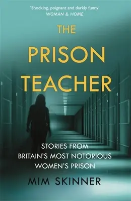 The Prison Teacher: Historie z najbardziej znanego brytyjskiego więzienia dla kobiet - The Prison Teacher: Stories from Britain's Most Notorious Women's Prison