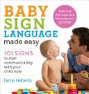 Łatwy język migowy dla niemowląt: 101 znaków, aby zacząć komunikować się z dzieckiem już teraz - Baby Sign Language Made Easy: 101 Signs to Start Communicating with Your Child Now