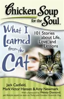 Chicken Soup for the Soul: Czego nauczyłem się od kota: 101 opowieści o życiu, miłości i lekcjach - Chicken Soup for the Soul: What I Learned from the Cat: 101 Stories about Life, Love, and Lessons