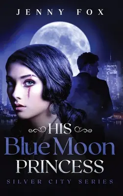 Jego księżniczka błękitnego księżyca: Seria Silver City - His Blue Moon Princess: The Silver City Series