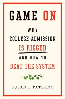 Gra się toczy: Dlaczego rekrutacja na studia jest sfałszowana i jak pokonać system - Game on: Why College Admission Is Rigged and How to Beat the System