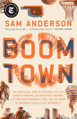 Boom Town: Fantastyczna saga o Oklahoma City, jego chaotycznym założeniu... Jego skradziona drużyna koszykarska i marzenie o zostaniu - Boom Town: The Fantastical Saga of Oklahoma City, Its Chaotic Founding... Its Purloined Basketball Team, and the Dream of Becomin