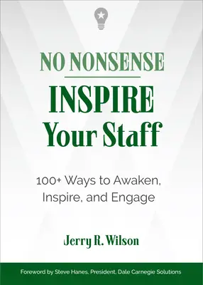 No Nonsense: Inspire Your Staff: 100+ sposobów na rozbudzenie, zainspirowanie i zaangażowanie - No Nonsense: Inspire Your Staff: 100+ Ways to Awaken, Inspire, and Engage