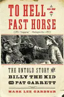 Do piekła na szybkim koniu: Nieopowiedziana historia Billy'ego Kida i Pata Garretta - To Hell on a Fast Horse: The Untold Story of Billy the Kid and Pat Garrett