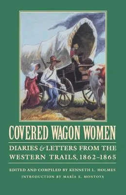 Covered Wagon Women, tom 8: Dzienniki i listy z zachodnich szlaków, 1862-1865 - Covered Wagon Women, Volume 8: Diaries and Letters from the Western Trails, 1862-1865