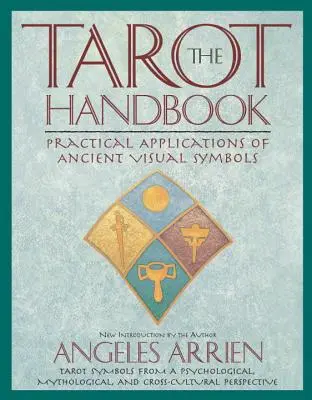 Podręcznik Tarota: Praktyczne zastosowania starożytnych symboli wizualnych - The Tarot Handbook: Practical Applications of Ancient Visual Symbols