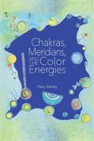 Czakry, meridiany i energie kolorów - Chakras, Meridians, and the Color Energies