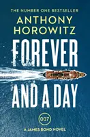 Forever and a Day - wybuchowy, bestsellerowy thriller o Jamesie Bondzie (James Bond 007) - Forever and a Day - the explosive number one bestselling new James Bond thriller (James Bond 007)