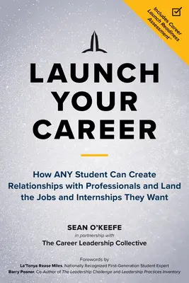 Rozpocznij swoją karierę: Jak każdy student może tworzyć relacje z profesjonalistami i zdobywać wymarzoną pracę i staże - Launch Your Career: How Any Student Can Create Relationships with Professionals and Land the Jobs and Internships They Want