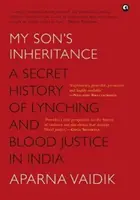 DZIEDZICTWO MOJEGO SYNA - Tajna historia linczu i krwawej sprawiedliwości w Indiach - MY SON'S INHERITANCE - A Secret History of Lynching and Blood Justice in India