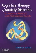 Terapia poznawcza zaburzeń lękowych: Podręcznik praktyczny i przewodnik koncepcyjny - Cognitive Therapy of Anxiety Disorders: A Practice Manual and Conceptual Guide