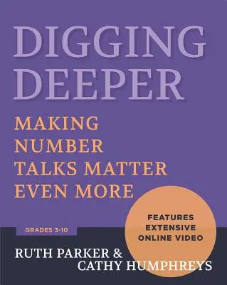 Digging Deeper: Making Number Talks Matter Even More, Klasy 3-10 - Digging Deeper: Making Number Talks Matter Even More, Grades 3-10