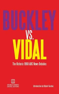 Buckley kontra Vidal: Historyczne debaty ABC News z 1968 r. - Buckley vs. Vidal: The Historic 1968 ABC News Debates