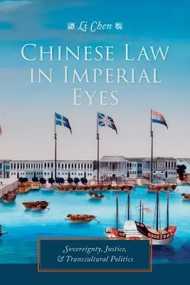 Chińskie prawo w cesarskich oczach: suwerenność, sprawiedliwość i polityka transkulturowa - Chinese Law in Imperial Eyes: Sovereignty, Justice, and Transcultural Politics