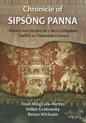 Kronika Sipsong Panna: Historia i społeczeństwo królestwa Tai Lu, XII-XX wiek - Chronicle of Sipsong Panna: History and Society of a Tai Lu Kingdom, Twelfth to Twentieth Century