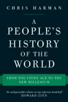 Ludowa historia świata: Od epoki kamienia łupanego do nowego tysiąclecia - A People's History of the World: From the Stone Age to the New Millennium