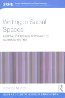 Pisanie w przestrzeniach społecznych: Podejście do pisania akademickiego oparte na procesach społecznych - Writing in Social Spaces: A social processes approach to academic writing