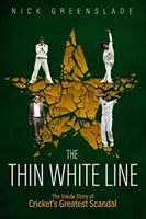 The Thin White Line: Wewnętrzna historia największego skandalu w krykiecie - The Thin White Line: The Inside Story of Cricket's Greatest Scandal