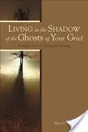 Życie w cieniu duchów żałoby: Krok w stronę światła - Living in the Shadow of the Ghosts of Grief: Step Into the Light