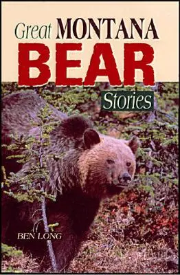 Wielkie opowieści o niedźwiedziach z Montany - Great Montana Bear Stories