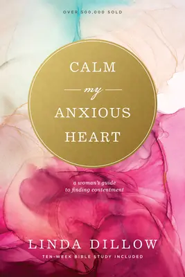 Uspokój moje niespokojne serce: Kobiecy przewodnik po poszukiwaniu zadowolenia - Calm My Anxious Heart: A Woman's Guide to Finding Contentment