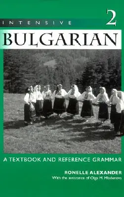 Intensywny bułgarski: Podręcznik i gramatyka, tom 2 - Intensive Bulgarian: A Textbook and Reference Grammar, Volume 2