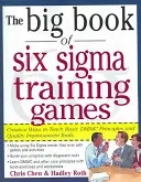 Wielka księga gier szkoleniowych Six SIGMA: Sprawdzone sposoby nauczania podstawowych zasad Dmaic i narzędzi poprawy jakości - The Big Book of Six SIGMA Training Games: Proven Ways to Teach Basic Dmaic Principles and Quality Improvement Tools