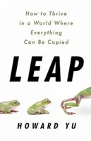 Leap - Jak rozwijać się w świecie, w którym wszystko można skopiować? - Leap - How to Thrive in a World Where Everything Can Be Copied