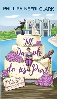 Till Daph Do Us Part: Wesela. Pogrzeby. Śledztwo. - Till Daph Do Us Part: Weddings. Funerals. Sleuthing.